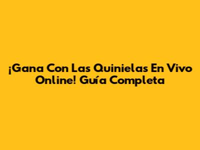 ¡Gana Con Las Quinielas En Vivo Online! Guía Completa