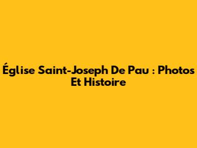 Église Saint-Joseph De Pau : Photos Et Histoire