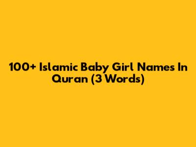 100+ Islamic Baby Girl Names In Quran (3 Words)