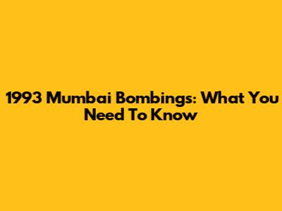 1993 Mumbai Bombings: What You Need To Know