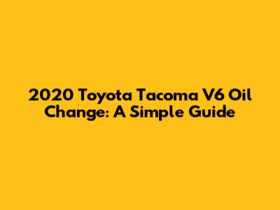 2020 Toyota Tacoma V6 Oil Change: A Simple Guide
