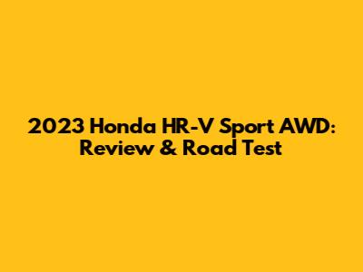 2023 Honda HR-V Sport AWD: Review & Road Test