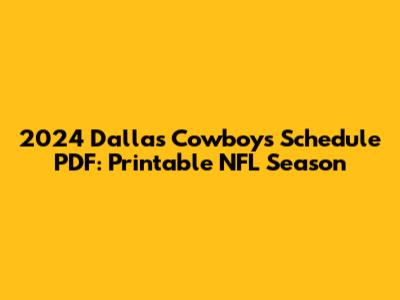 2024 Dallas Cowboys Schedule PDF: Printable NFL Season