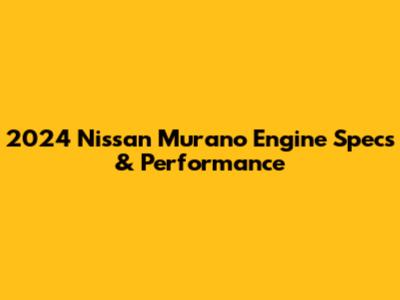 2024 Nissan Murano Engine Specs & Performance
