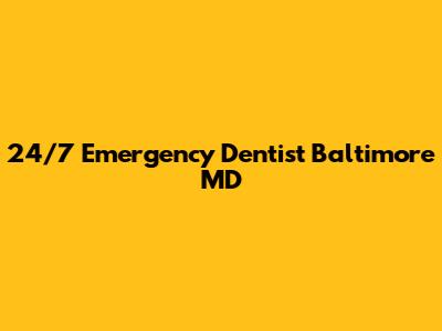 24/7 Emergency Dentist Baltimore MD