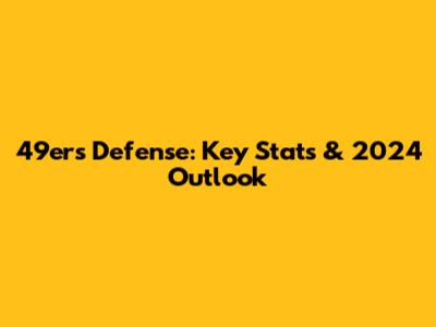 49ers Defense: Key Stats & 2024 Outlook