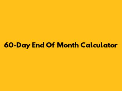 60-Day End Of Month Calculator