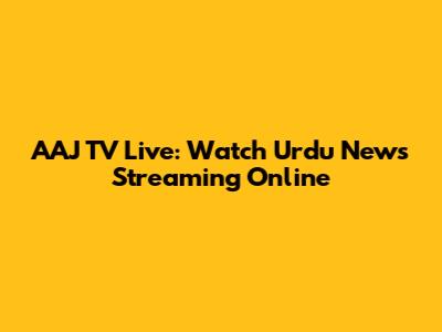 AAJ TV Live: Watch Urdu News Streaming Online