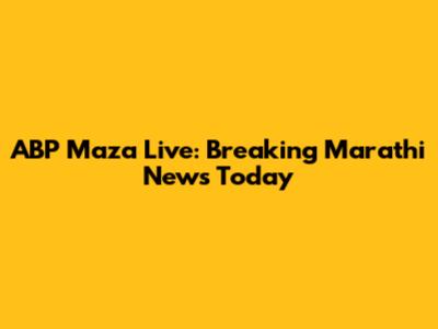 ABP Maza Live: Breaking Marathi News Today