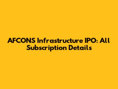 AFCONS Infrastructure IPO: All Subscription Details
