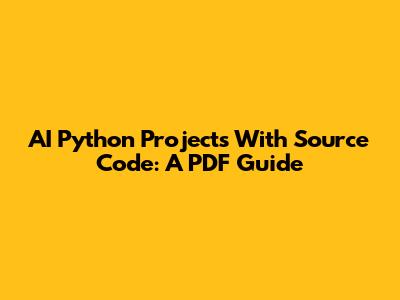 AI Python Projects With Source Code: A PDF Guide