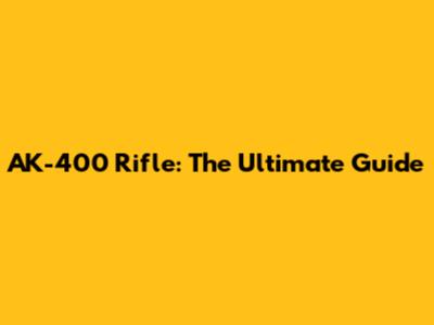 AK-400 Rifle: The Ultimate Guide