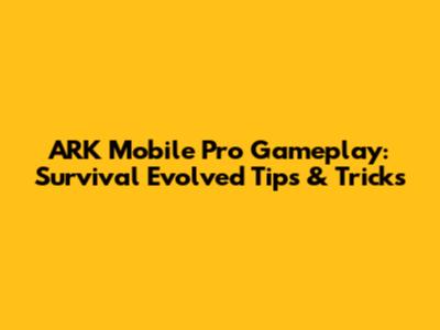 ARK Mobile Pro Gameplay: Survival Evolved Tips & Tricks