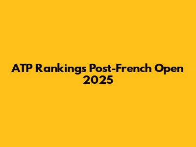 ATP Rankings Post-French Open 2025
