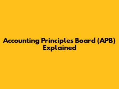Accounting Principles Board (APB) Explained