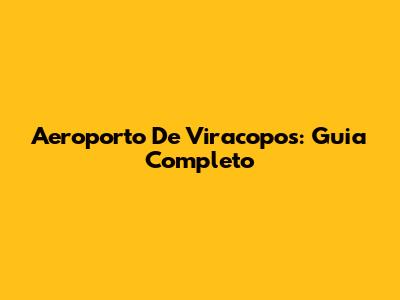 Aeroporto De Viracopos: Guia Completo