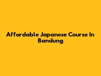 Affordable Japanese Course In Bandung