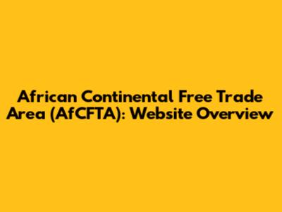 African Continental Free Trade Area (AfCFTA): Website Overview