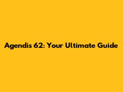 Agendis 62: Your Ultimate Guide