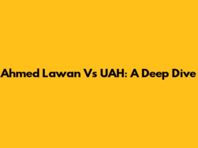 Ahmed Lawan Vs UAH: A Deep Dive