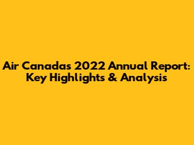 Air Canada's 2022 Annual Report: Key Highlights & Analysis