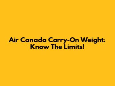 Air Canada Carry-On Weight: Know The Limits!
