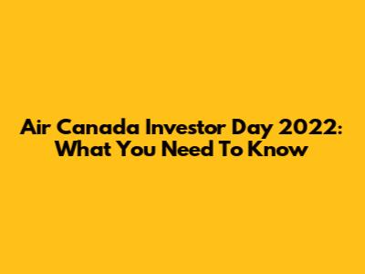 Air Canada Investor Day 2022: What You Need To Know