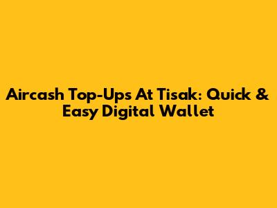Aircash Top-Ups At Tisak: Quick & Easy Digital Wallet