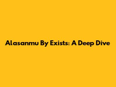Alasanmu By Exists: A Deep Dive