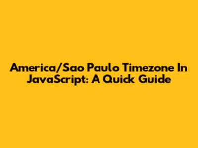 America/Sao_Paulo Timezone In JavaScript: A Quick Guide