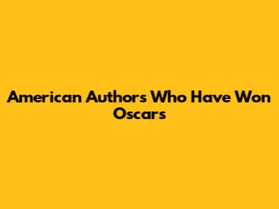 American Authors Who Have Won Oscars