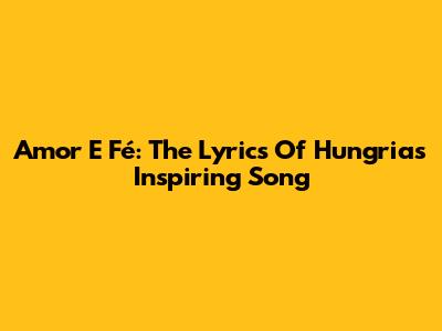 Amor E Fé: The Lyrics Of Hungria's Inspiring Song