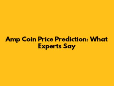 Amp Coin Price Prediction: What Experts Say