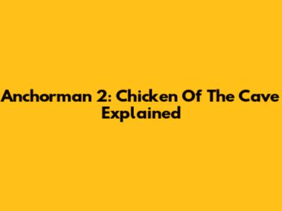 Anchorman 2: Chicken Of The Cave Explained