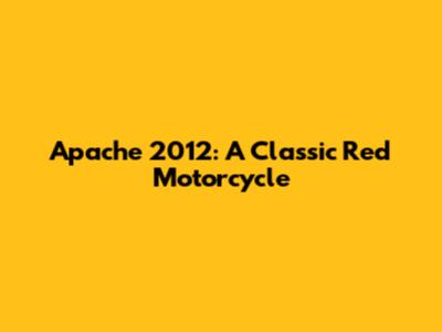 Apache 2012: A Classic Red Motorcycle