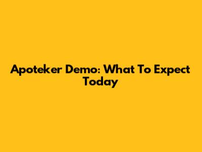 Apoteker Demo: What To Expect Today
