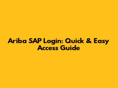 Ariba SAP Login: Quick & Easy Access Guide