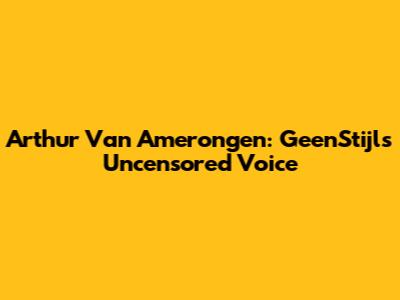 Arthur Van Amerongen: GeenStijl's Uncensored Voice