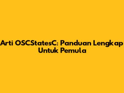 Arti OSCStatesC: Panduan Lengkap Untuk Pemula