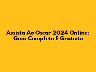 Assista Ao Oscar 2024 Online: Guia Completo E Gratuito