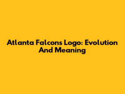 Atlanta Falcons Logo: Evolution And Meaning