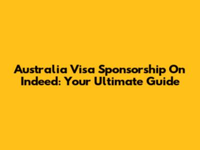 Australia Visa Sponsorship On Indeed: Your Ultimate Guide