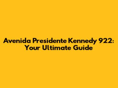 Avenida Presidente Kennedy 922: Your Ultimate Guide