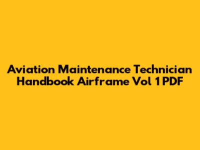 Aviation Maintenance Technician Handbook Airframe Vol 1 PDF