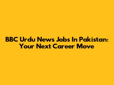 BBC Urdu News Jobs In Pakistan: Your Next Career Move