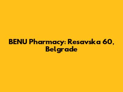 BENU Pharmacy: Resavska 60, Belgrade