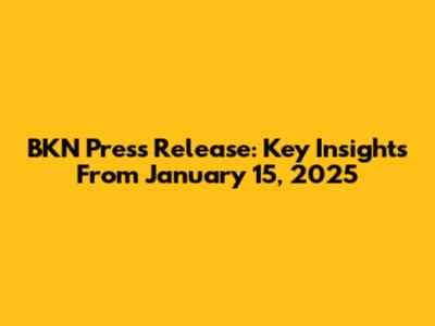 BKN Press Release: Key Insights From January 15, 2025