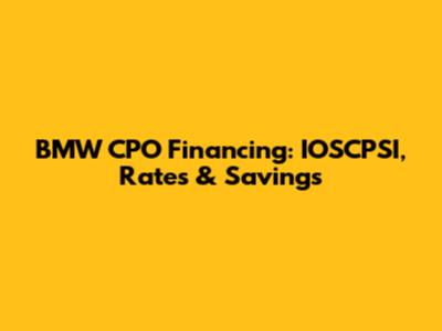 BMW CPO Financing: IOSCPSI, Rates & Savings