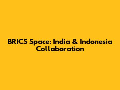 BRICS Space: India & Indonesia Collaboration