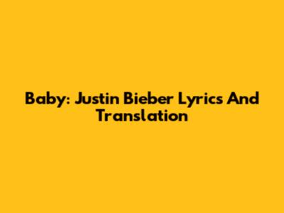 Baby: Justin Bieber Lyrics And Translation